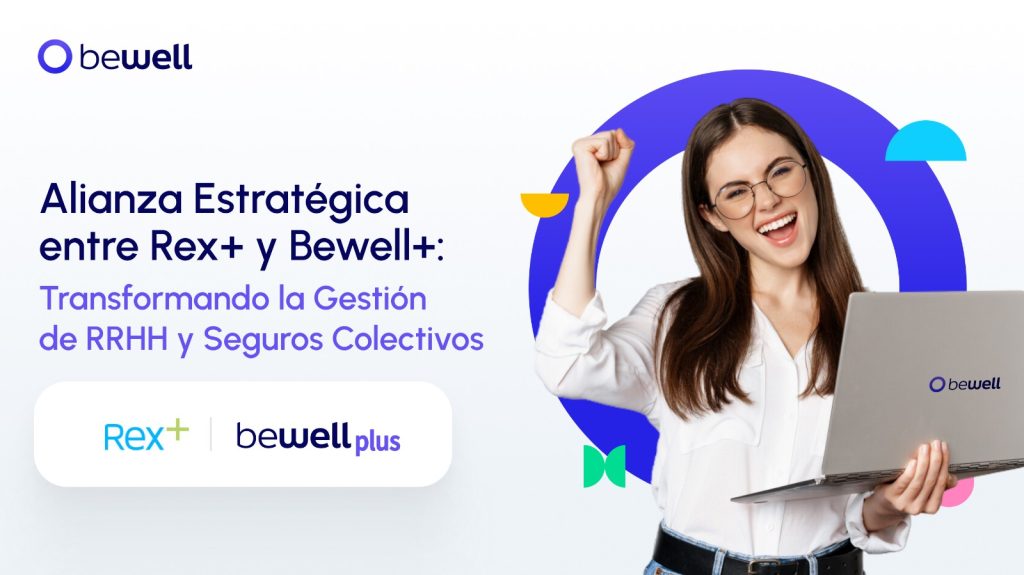 Alianza Estratégica entre Rex+ y Bewell+: Transformando la Gestión de RRHH y Seguros Colectivos