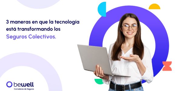 3 Maneras en que la Tecnología está Transformando los Seguros Colectivos