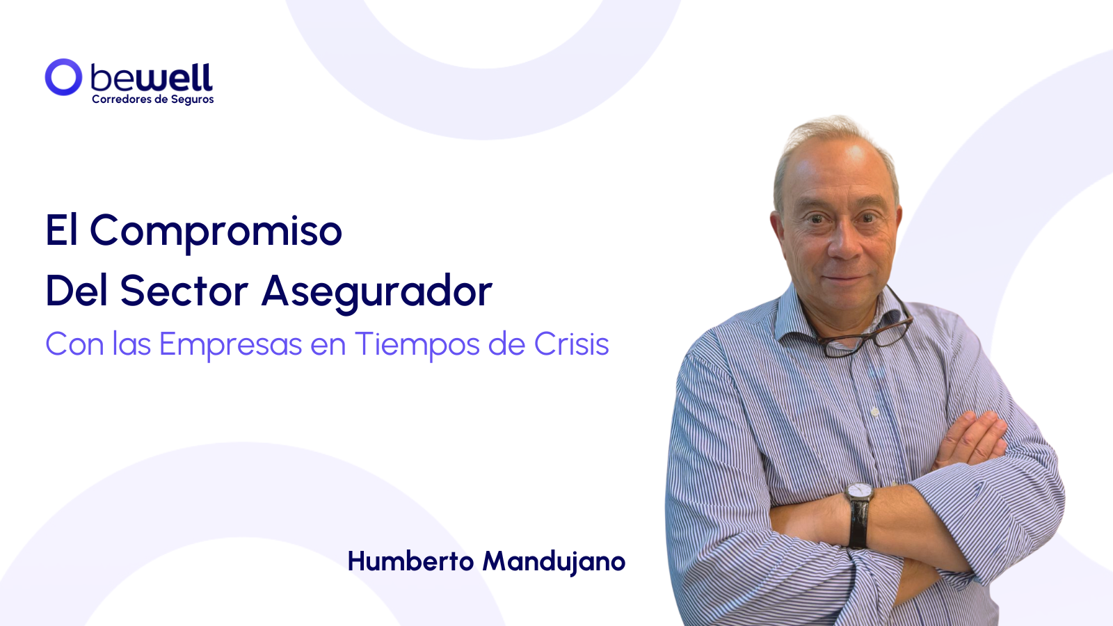 Humberto Mandujano reflexiona sobre la pandemia y su relación con los seguros de vida y salud